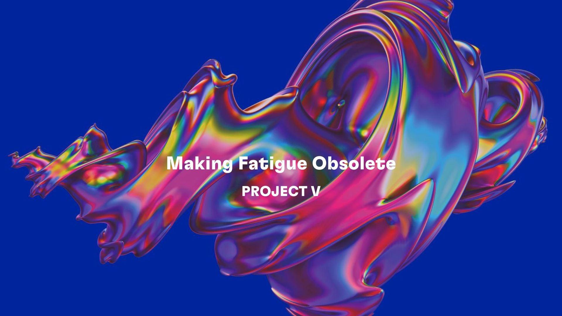 Project V: Help Make Fatigue Obsolete - Fitbiomics
